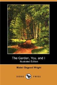 Garden, You, and I (Illustrated Edition) (Dodo Press)