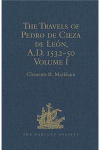 Travels of Pedro de Cieza de León, A.D. 1532-50, Contained in the First Part of His Chronicle of Peru