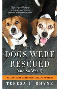The Dogs Were Rescued (And So Was I)