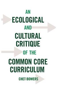 Ecological and Cultural Critique of the Common Core Curriculum