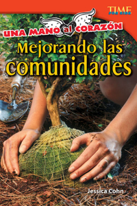 Mano Al Corazón: Mejorando Las Comunidades (Hand to Heart: Improving Communities)