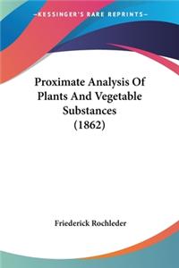 Proximate Analysis Of Plants And Vegetable Substances (1862)