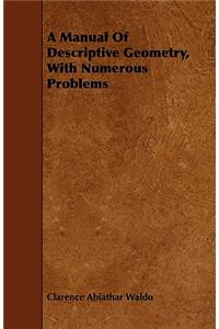 A Manual of Descriptive Geometry, with Numerous Problems