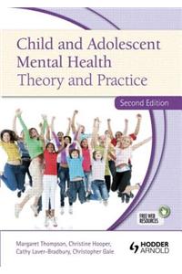 Child and Adolescent Mental Health Theory and Practice