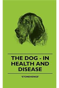 The Dog - In Health And Disease - Comprising The Various Modes Of Breaking And Using Him For Hunting, Coursing, Shooting, Etc., And Including The Points Or Characteristics Of Toy Dogs