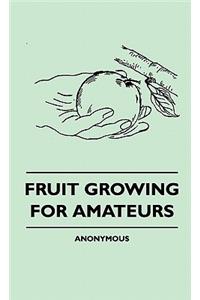 Fruit Growing For Amateurs
