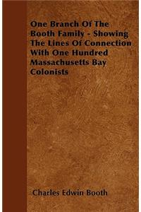 One Branch Of The Booth Family - Showing The Lines Of Connection With One Hundred Massachusetts Bay Colonists