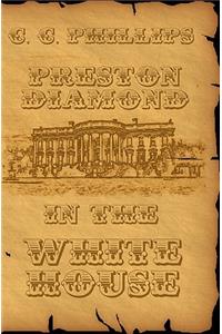 Preston Diamond In The White House