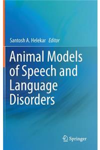 Animal Models of Speech and Language Disorders