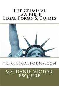 The Criminal Law Bible Legal Forms & Guides: Triallegalforms.com
