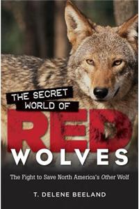 The Secret World of Red Wolves