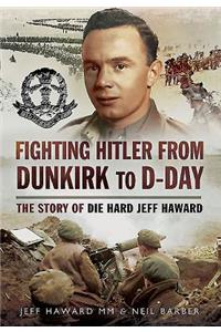 Fighting Hitler from Dunkirk to D-Day