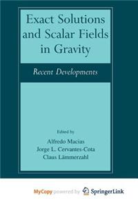 Exact Solutions and Scalar Fields in Gravity