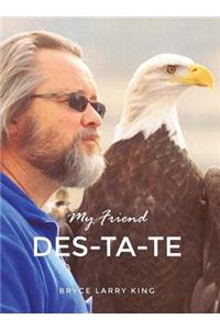 My Friend Des-Ta-Te