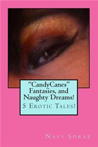Candycanes Fantasies, and Naughty Dreams!