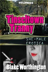 Tinseltown Tranny: She-Male Erotica