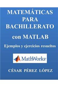 Matematicas Para Bachillerato Con Matlab. Ejemplos Y Ejercicios Resueltos