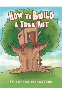 How to Build a Tree Hutt