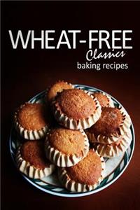 Wheat-Free Classics - Baking Recipes