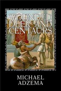 Wounded Deer and Centaurs