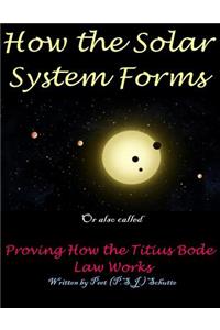 How the Solar System Forms