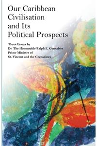 Our Caribbean Civilisation and Its Political Prospects