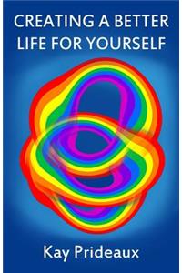 Creating a Better Life for Yourself
