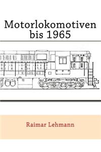Motorlokomotiven bis 1965