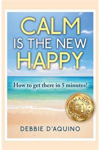 Calm is The New Happy