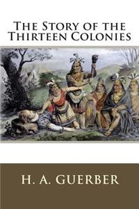 The Story of the Thirteen Colonies