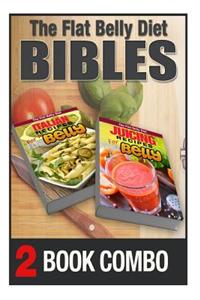 Juicing Recipes for a Flat Belly and Italian Recipes for a Flat Belly: 2 Book Combo