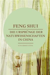 Feng Shui oder Die Urspruenge der Naturwissenschaften in China