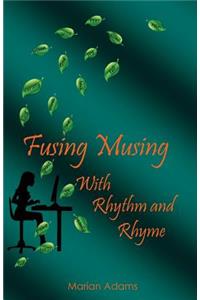 Fusing Musing with Rhythm and Rhyme