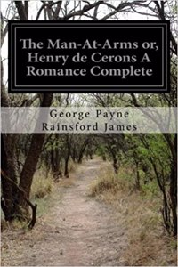 The Man-At-Arms or, Henry de Cerons A Romance Complete