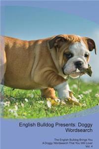 English Bulldog Presents: Doggy Wordsearch the English Bulldog Brings You a Doggy Wordsearch That You Will Love! Vol. 4