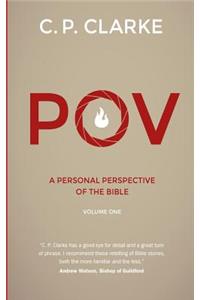 P.O.V. Volume 1: A Personal Perspective of the Bible