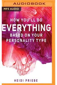 How You'll Do Everything Based on Your Personality Type