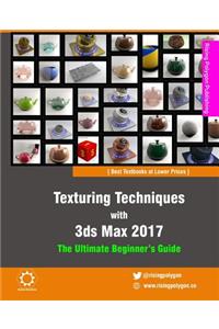 Texturing Techniques with 3ds Max 2017