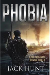 Phobia - A Post-Apocalyptic Survival Thriller