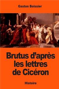 Brutus d'après les lettres de Cicéron