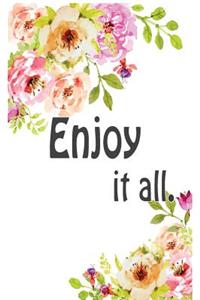 Enjoy it all