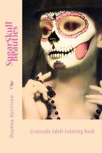 Sugarskull Beauties: Grayscale Adult Coloring Book