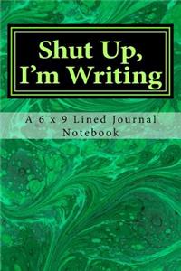 Shut Up, I'm Writing