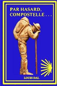 Compostelle, Par hasard . . .