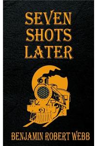 Seven Shots Later