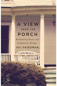 View from the Porch: Rethinking Home and Community Design