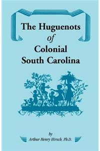 The Huguenots of Colonial South Carolina