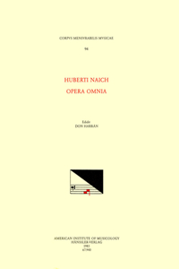 CMM 94 Hubert Naich (16th Century), Opera Omnia, Edited by Don Harrán, Volume 94