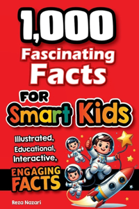 1,000 Fascinating Facts for Smart Kids