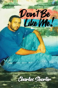 Don't Be Like Me!